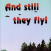 And Still They Fly!