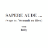 Sapere aude ... (wage es, Vernunft zu üben)