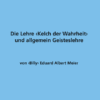 Die Lehre Kelch der Wahrheit und allgemein Geisteslehre