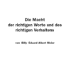 Die Macht der richtigen Worte und des richtigen Verhaltens