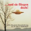 ... und sie fliegen doch!