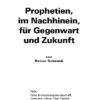 Prophetien im Nachhinein, für Gegenwart und Zukunft