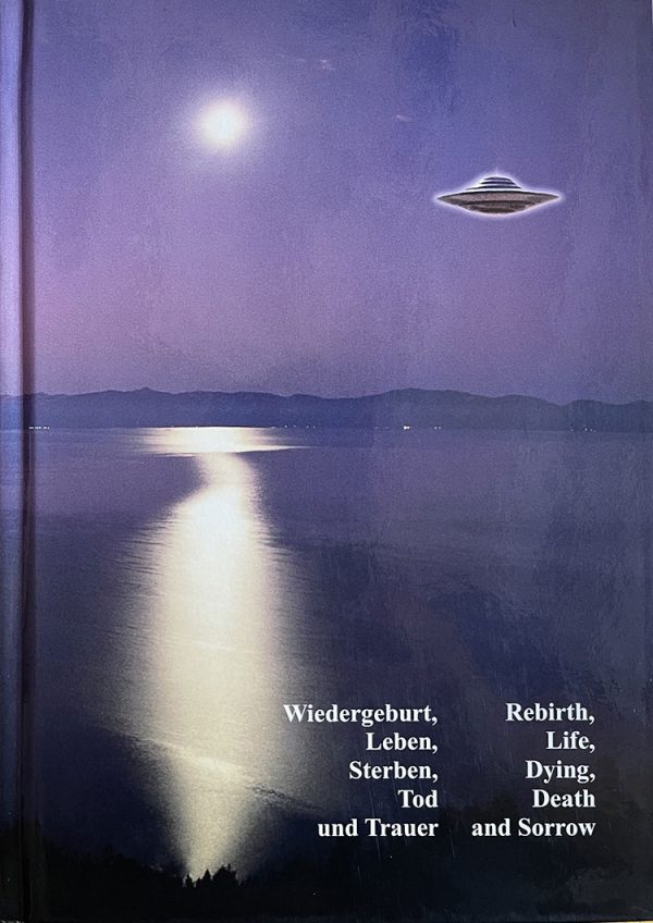 Rebirth, Life, Dying, Death and Sorrow/ Wiedergeburt, Leben, Sterben, Tod und Trauer/